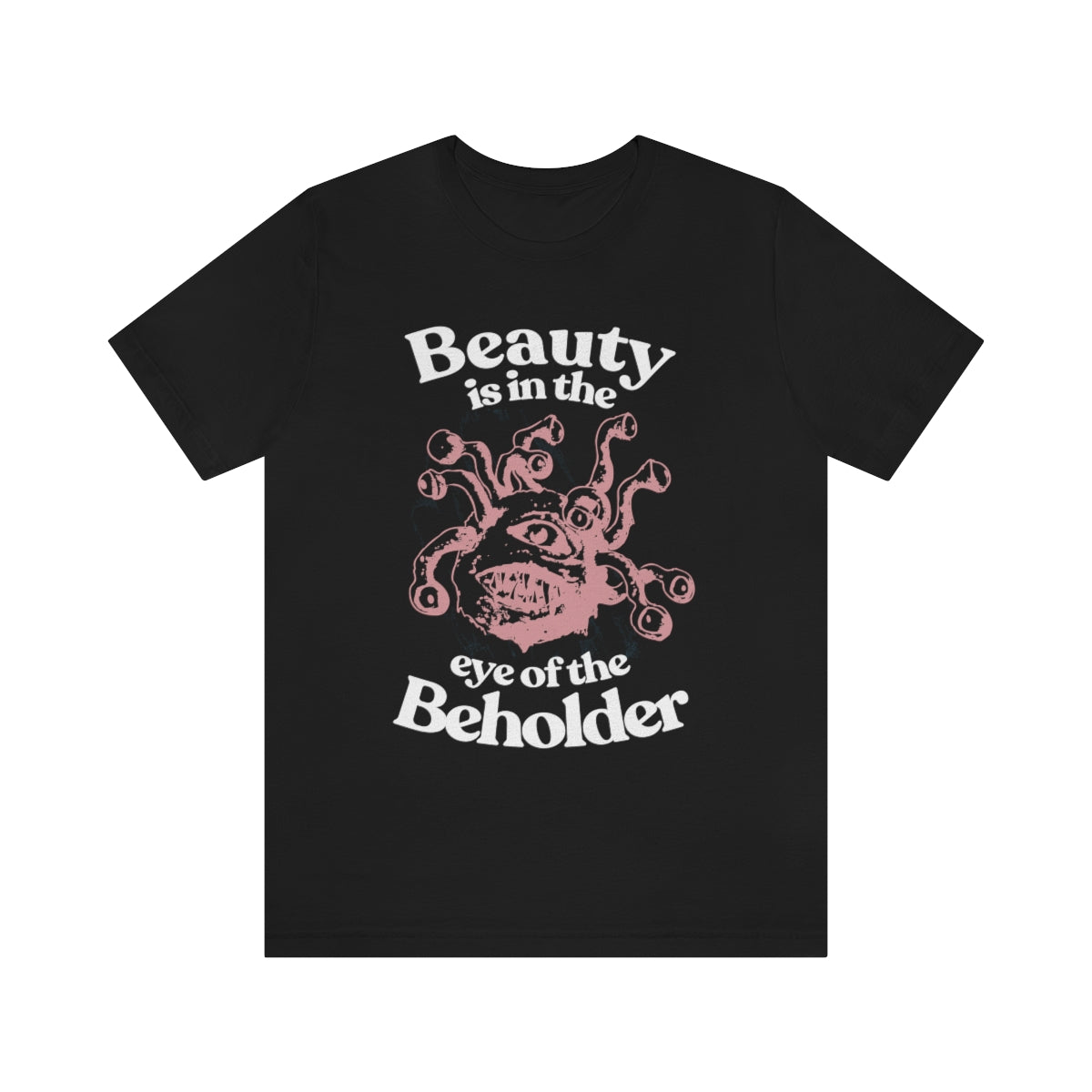 Beauty is in the Eye of the Beholder Tee